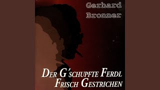 Der G'schupfte Ferdl Frisch Gestrichen