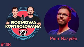 RK148 - Badacz bezpieczeństwa, Piotr Bazydło | Rozmowa Kontrolowana