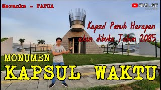 MONUMEN KAPSUL WAKTU | PENUH HARAPAN KEBANGGAN NEGERI | MERAUKE-PAPUA