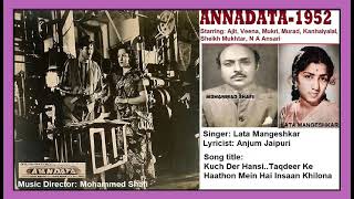 1952-ANNADATA-06-Lata-Kuch Der Hansi..Taqdir Ke Hathon Mein Hai Insan Khilona-AnjumJaipuri-MohdShafi