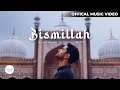 Bismillah Official Music Video I Junaid Ahmed I Qafilah