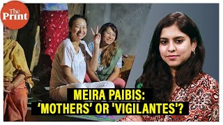'Mothers’ or ‘vigilantes’? —unravelling the role of Meira Paibis in Manipur’s ongoing conflict.