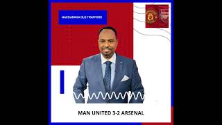 WARBIXIN XIISO LEH MAN UNITED OO DHEGAHA KA GARAACDAT ARSENAL