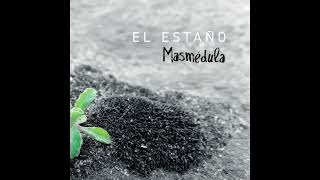 Masmédula - El Estaño [Full Album]