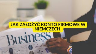 JAK ZAŁOŻYĆ KONTO FIRMOWE W NIEMCZECH.