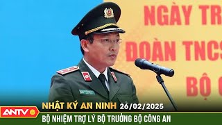 Thủ tướng bổ nhiệm Trợ lý Ủy viên Bộ Chính trị, Bộ trưởng Bộ Công an | Nhật ký an ninh ngày 26/2