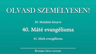 OLVASD SZEMÉLYESEN! 40. Máté evangéliuma – A Biblia 66 könyve Reisinger Jánossal