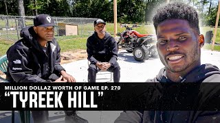 TYREEK HILL: MILLION DOLLAZ WORTH OF GAME EPISODE 270