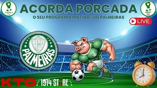 AO VIVO | ACORDA 🐷PORCADA🐷  | O SEU PROGRAMA MATINAL FALANDO DE PALMEIRAS