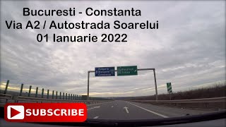 Bucuresti - Constanta / Port | Via A2 - Autostrada Soarelui | Highway Speed Drive | 01 Ianuarie 2022
