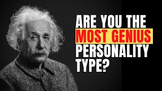 10 characteristics - The Most Genius Personality Type