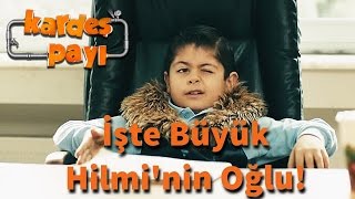 Kardeş Payı 28.Bölüm -İşte Büyük Hilmi'nin Oğlu!