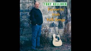 Tony Kelliher - Fav Irish Folk Songs - Come By The Hills