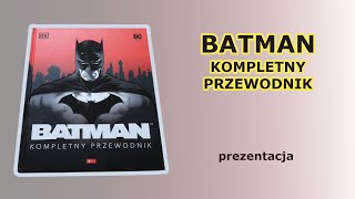 Batman. Kompletny Przewodnik