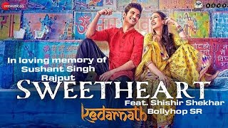Sweetheart -Full Video | Kedarnath | Sushant Singh | Sara Ali Khan|bollyhopSR Feat:-Shishir&Rajshree