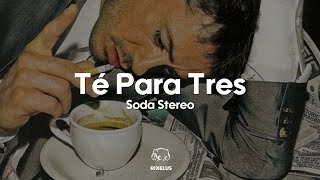 Soda Stereo - Té Para Tres (Letra)