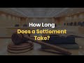 How Long Does a Settlement Take?