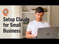 How to setup Claude for Small Business