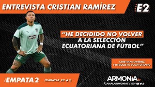 Entrevista Cristian Ramírez - He decidido no volver a la selección Ecuatoriana de Fútbol.