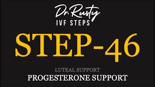 IVF 77 Steps: Step 46 - Progesterone Support