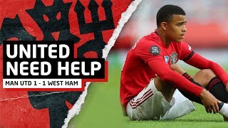 Man United Need Help | Manchester United 1-1 West Ham | United Review