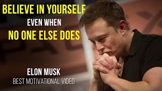 Elon Musk - BELIEVE IN YOURSELF / Best Motivational Video
