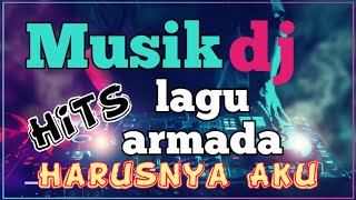 Musik dj hits lagu armada no copyright harusnya aku