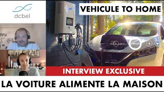 LE VEHICULE TO HOME ARRIVE ! Alimenter sa maison grâce à sa voiture électrique avec Laurent de dcbel