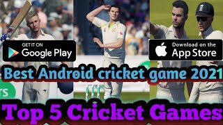 🔥🔥Top 5 Best Cricket Games for Android || 4k Graphics New Cricket Games || 2021 Best Features Game