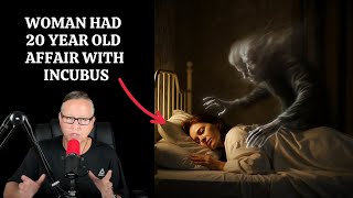 Woman Has 20 Year Old Affair With Incubus