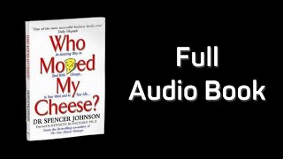 Who Moved My Cheese By Spencer Johnson | Full Audio Book