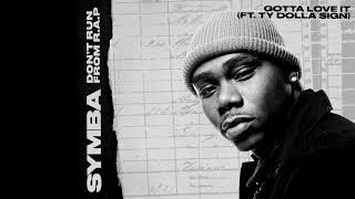 Symba - Gotta Love It (feat. Ty Dolla $ign) [Official Audio]