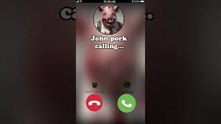 John Pork is calling you ( 3 )…