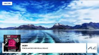 Moby - Porcelain (SICK INDIVIDUALS Remix) [OUT NOW!]