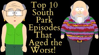 Top 10 South Park Episodes That Aged The Worst! (South Park Video Essay) (50K Subscriber Special)