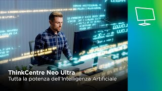 ThinkCentre Neo Ultra | Tutta la potenza dell’Intelligenza Artificiale