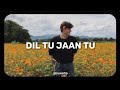 Dil tu jaan tu (slowed + reverb) | @suxedip