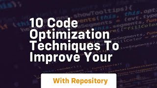 10 code optimization techniques to improve your
