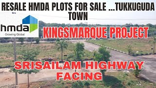 RESALE HMDA PLOTS FOR SALE || KINGSMARQUE || R1 ZONE ||  TUKKUGUDA TOWN || SRISAILAM HIGHWAY