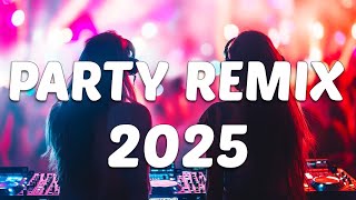 DJ REMIX 2025 - Mashups \u0026 Remixes of Popular Songs 2025 - DJ Disco Remix Club Music Songs Mix 2025