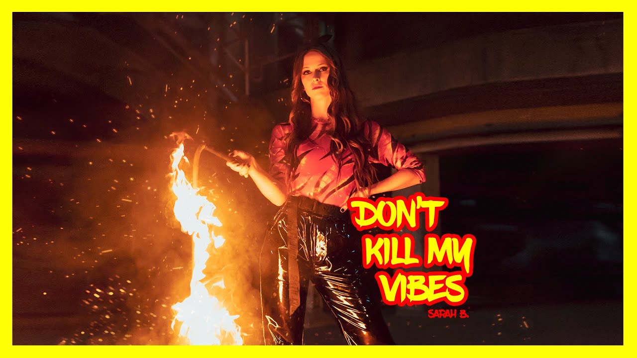 Sarah B. - Don't Kill My Vibes - YouTube