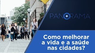 Panorama | Os impactos da vida urbana na nossa saúde | 28/03/2018