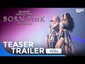 BLACKPINK WORLD TOUR [BORN PINK] IN CINEMAS | Teaser Trailer ซับไทย