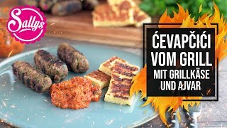 Grill BBQ - Grillkäse, Ćevapčići und DIY Ajvar / Sally grillt / Sallys Welt