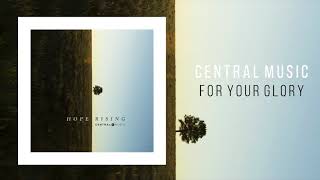 Central Music "For Your Glory"