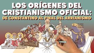Los orígenes del Cristianismo Oficial: de Constantino al final del Arrianismo.