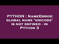 PYTHON : NameError: global name 'unicode' is not defined - in Python 3