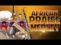 Naija Africa Church Songs - 45 min High praise and worship African praise medley joyful way