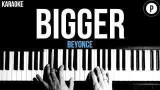 Beyonce - Bigger Karaoke Piano Acoustic Cover Instrumental Lyrics