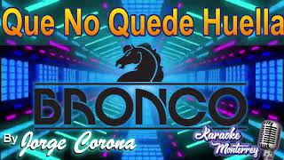 Karaoke Monterrey - Bronco - Que No Quede Huella